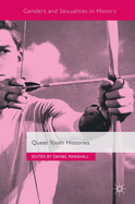 Queer Youth Histories (Genders and Sexualities in History)