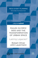 Failed Olympic Bids and the Transformation of Urban Space: Lasting Legacies? (Mega Event Planning)