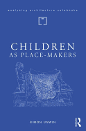 Children as Place-Makers: the innate architect in all of us (Analysing Architecture Notebooks)
