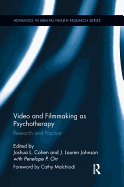Video and Filmmaking as Psychotherapy: Research and Practice (Advances in Mental Health Research)