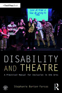 Disability and Theatre: A Practical Manual for Inclusion in the Arts