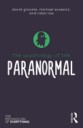The Psychology of the Paranormal (The Psychology of Everything)