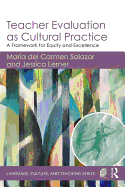 Teacher Evaluation as Cultural Practice: A Framework for Equity and Excellence (Language, Culture, and Teaching Series)