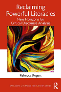 Reclaiming Powerful Literacies: New Horizons for Critical Discourse Analysis (Expanding Literacies in Education)