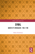 Sybil, Queen of Jerusalem, 1186├óΓé¼ΓÇ£1190: Queen of Jerusalem, 1186├óΓé¼ΓÇ£1190 (Rulers of the Latin East)