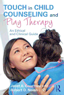 Touch in Child Counseling and Play Therapy: An Ethical and Clinical Guide