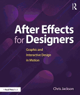 After Effects for Designers: Graphic and Interactive Design in Motion