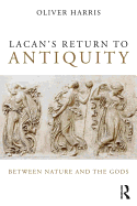 Lacan├óΓé¼Γäós Return to Antiquity: Between nature and the gods