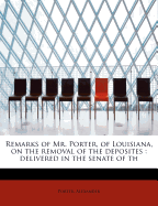 Remarks of Mr. Porter, of Louisiana, on the removal of the deposites: delivered in the senate of th