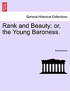 Rank and Beauty; or, the Young Baroness.