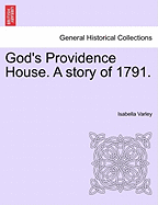 God's Providence House. A story of 1791.