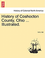 History of Coshocton County, Ohio ... Illustrated.