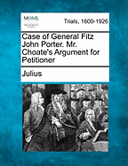 Case of General Fitz John Porter. Mr. Choate's Argument for Petitioner