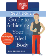 GET-FIT GUY'S GUIDE to Achieving Your Ideal Body (Quick & Dirty Tips)