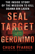 Seal Target Geronimo: The Inside Story of the Mission to Kill Osama Bin Laden
