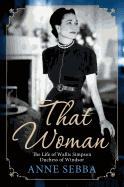 That Woman: The Life of Wallis Simpson, Duchess of Windsor