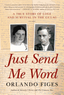 Just Send Me Word: A True Story of Love and