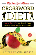 The New York Times Crossword Diet: 200 Puzzles to Feed Your Mind, Not Your Waistline