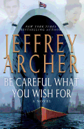 Be Careful What You Wish For: A Novel (The Clifto