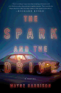 The Spark and the Drive: A Novel