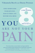 You Are Not Your Pain: Using Mindfulness to Relie