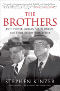 The Brothers: John Foster Dulles, Allen Dulles, and Their Secret World War