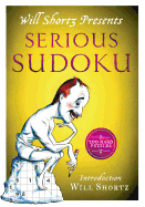 Will Shortz Presents Serious Sudoku: 200 Hard Puz