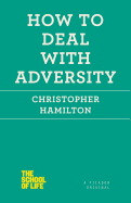 How to Deal with Adversity: The School of Life