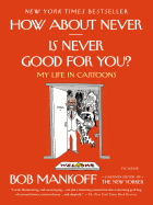 How About Never--Is Never Good for You?: My Life