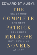 The Complete Patrick Melrose Novels: Never Mind,