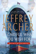 Be Careful What You Wish For: A Novel (The Clifto