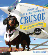 Crusoe, the Celebrity Dachshund: Adventures of th