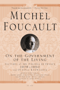 On the Government of the Living: Lectures at the CollÃ¨ge de France, 1979-1980 (Michel Foucault Lectures at the CollÃ¨ge de France (8))