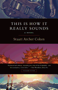 This Is How It Really Sounds: A Novel