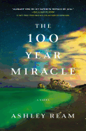 The 100 Year Miracle: A Novel