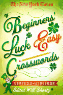 The New York Times Beginners' Luck Easy Crosswords: 75 Fun Puzzles to Get You Hooked! (The New York Times Crossword Puzzles)
