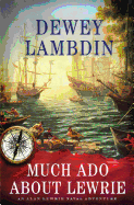 Much Ado About Lewrie: An Alan Lewrie Naval Adven