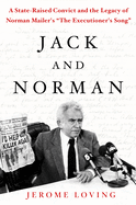 Jack and Norman: A State-Raised Convict and the Legacy of Norman Mailer's 'The Executioner's Song'