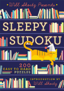 Will Shortz Presents Sleepy Sudoku: 200 Easy to H