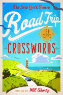 The New York Times Road Trip Crosswords: 150 Easy to Hard Puzzles
