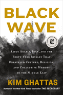 Black Wave: Saudi Arabia, Iran, and the Forty-Yea