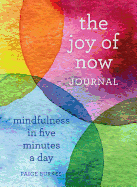 The Joy of Now Journal: Mindfulness in Five Minut