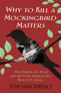 Why To Kill a Mockingbird Matters: What Harper Lee's Book and the Iconic American Film Mean to Us Today