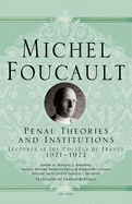 Penal Theories and Institutions (Michel Foucault Lectures at the Coll├â┬¿ge de France, 13)