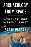 Archaeology from Space: How the Future Shapes Our