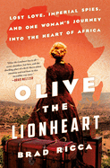 Olive the Lionheart: Lost Love, Imperial Spies, a