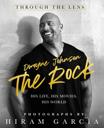The Rock: Through the Lens: His Life, His Movies,