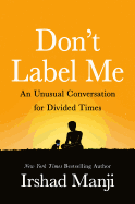 Don't Label Me: An Unusual Conversation for Divided Times