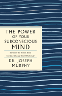 The Power of Your Subconscious Mind: The Complete Original Edition: Also Includes the Bonus Book 'You Can Change Your Whole Life' (GPS Guides to Life)