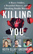 'Killing for You: A Brave Soldier, a Beautiful Dancer, and a Shocking Double Murder'